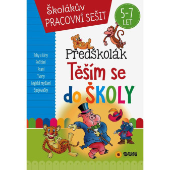 Školákův pracovní sešit - PŘEDŠKOLÁK - Těším se do školy 5-7 let